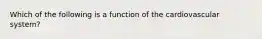 Which of the following is a function of the cardiovascular system?