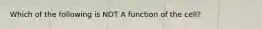 Which of the following is NOT A function of the cell?