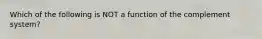 Which of the following is NOT a function of the complement system?