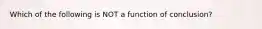 Which of the following is NOT a function of conclusion?