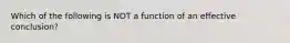 Which of the following is NOT a function of an effective conclusion?