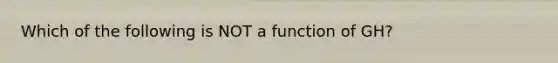 Which of the following is NOT a function of GH?