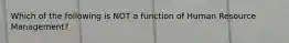 Which of the following is NOT a function of Human Resource Management?