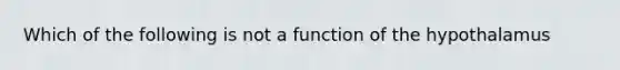 Which of the following is not a function of the hypothalamus