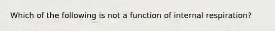 Which of the following is not a function of internal respiration?