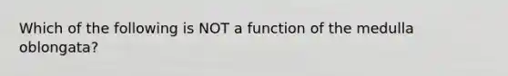 Which of the following is NOT a function of the medulla oblongata?