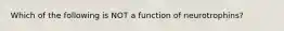 Which of the following is NOT a function of neurotrophins?