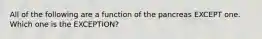 All of the following are a function of the pancreas EXCEPT one. Which one is the EXCEPTION?