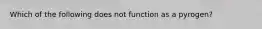 Which of the following does not function as a pyrogen?