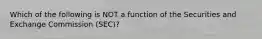 Which of the following is NOT a function of the Securities and Exchange Commission (SEC)?