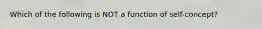 Which of the following is NOT a function of self-concept?