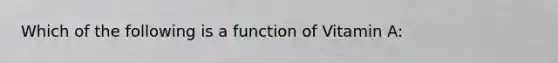 Which of the following is a function of Vitamin A: