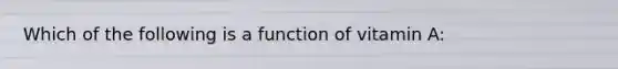 Which of the following is a function of vitamin A: