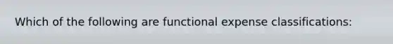 Which of the following are functional expense classifications: