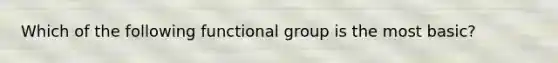 Which of the following functional group is the most basic?