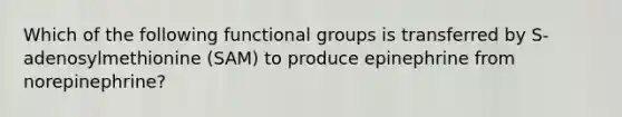 Which of the following functional groups is transferred by S-adenosylmethionine (SAM) to produce epinephrine from norepinephrine?