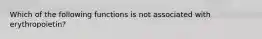 Which of the following functions is not associated with erythropoietin?