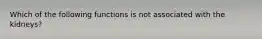Which of the following functions is not associated with the kidneys?
