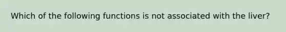 Which of the following functions is not associated with the liver?