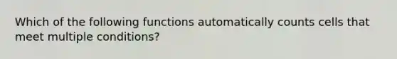 Which of the following functions automatically counts cells that meet multiple conditions?