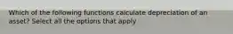 Which of the following functions calculate depreciation of an asset? Select all the options that apply