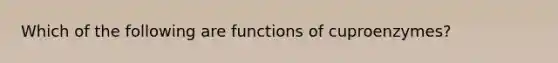 Which of the following are functions of cuproenzymes?