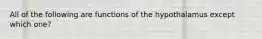 All of the following are functions of the hypothalamus except which one?