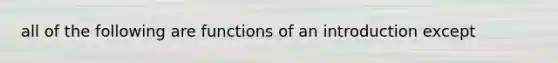 all of the following are functions of an introduction except