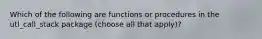 Which of the following are functions or procedures in the utl_call_stack package (choose all that apply)?