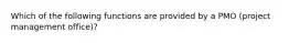 Which of the following functions are provided by a PMO (project management office)?