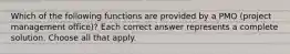 Which of the following functions are provided by a PMO (project management office)? Each correct answer represents a complete solution. Choose all that apply.