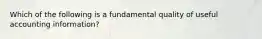 Which of the following is a fundamental quality of useful accounting information?