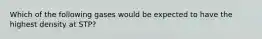 Which of the following gases would be expected to have the highest density at STP?