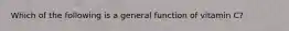 Which of the following is a general function of vitamin C?