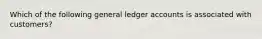 Which of the following general ledger accounts is associated with customers?