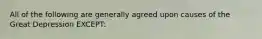 All of the following are generally agreed upon causes of the Great Depression EXCEPT: