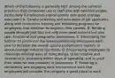 Which of the following is generally NOT among the common practices that companies use to staff jobs with talented people, particularly if intellectual capital greatly aids good strategy execution? A. Careful screening and evaluation of job applicants, along with continuous training and retraining programs for employees that continue throughout their careers. B. Rotating people through jobs that not only have great content but also span functional and geographic boundaries. C. Eliminating the bottom 10 percent of the lowest-performing employees each year to increase the overall quality performance metrics to above-average industry standards. D. Encouraging employees to challenge existing ways of doing things, to be creative and innovative in proposing better ways of operating, and to push their ideas for new products or businesses. E. Fostering a stimulating and engaging work environment such that employees will consider the company a great place to work.