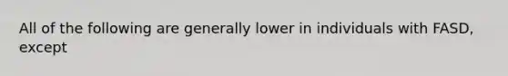 All of the following are generally lower in individuals with FASD, except