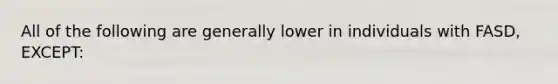 All of the following are generally lower in individuals with FASD, EXCEPT: