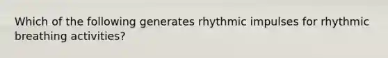 Which of the following generates rhythmic impulses for rhythmic breathing activities?