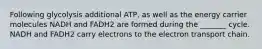 Following glycolysis additional ATP, as well as the energy carrier molecules NADH and FADH2 are formed during the _______ cycle. NADH and FADH2 carry electrons to the electron transport chain.