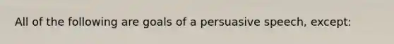 All of the following are goals of a persuasive speech, except: