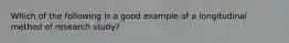 Which of the following is a good example of a longitudinal method of research study?