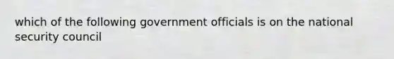 which of the following government officials is on the national security council