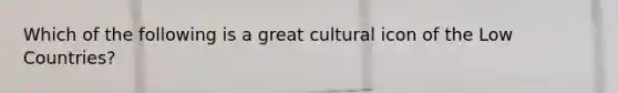 Which of the following is a great cultural icon of the Low Countries?