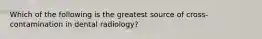 Which of the following is the greatest source of cross-contamination in dental radiology?