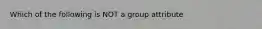 Which of the following is NOT a group attribute