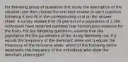 For following group of questions first study the description of the situation and then choose the one best answer to each question following it and fill in the corresponding oval on the answer sheet. A survey reveals that 25 percent of a population of 1,000 individuals have attached earlobes (are homozygous ecessive for the trait). For the following questions, assume that the population fits the parameters of the Hardy-Weinberg law. If p equals the frequency of the dominant allele and q equals the frequency of the recessive allele, which of the following terms represents the frequency of the individuals who show the dominant phenotype?