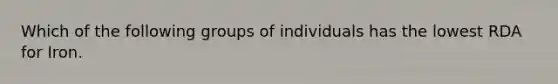 Which of the following groups of individuals has the lowest RDA for Iron.