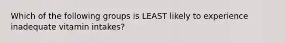 Which of the following groups is LEAST likely to experience inadequate vitamin intakes?